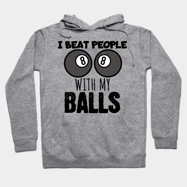 I beat people with my balls Hoodie by maxcode